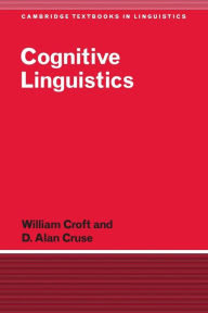 Title: Cognitive Linguistics / Edition 1, Author: William Croft
