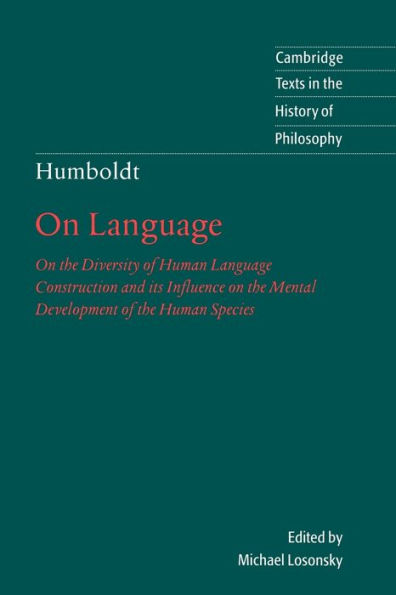 Humboldt: 'On Language': On the Diversity of Human Language Construction and its Influence on the Mental Development of the Human Species / Edition 2