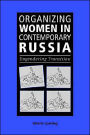 Organizing Women in Contemporary Russia: Engendering Transition / Edition 1