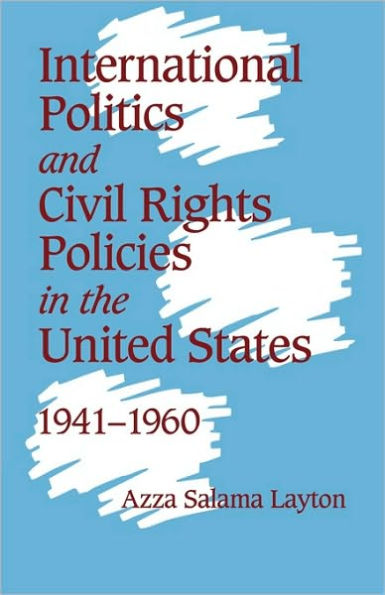 International Politics and Civil Rights Policies in the United States, 1941-1960 / Edition 1