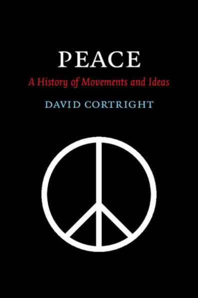 Peace: A History of Movements and Ideas / Edition 1