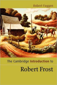 Title: The Cambridge Introduction to Robert Frost, Author: Robert Faggen