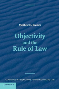 Title: Objectivity and the Rule of Law, Author: Matthew Kramer