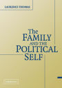 The Family and the Political Self / Edition 1