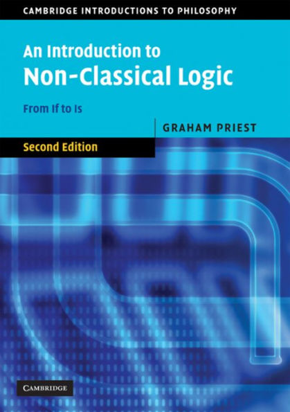 An Introduction to Non-Classical Logic: From If to Is / Edition 2