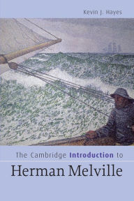 Title: The Cambridge Introduction to Herman Melville, Author: Kevin J. Hayes