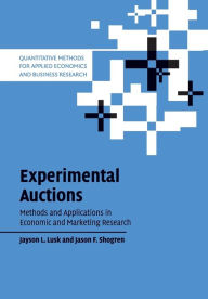 Title: Experimental Auctions: Methods and Applications in Economic and Marketing Research, Author: Jayson L. Lusk