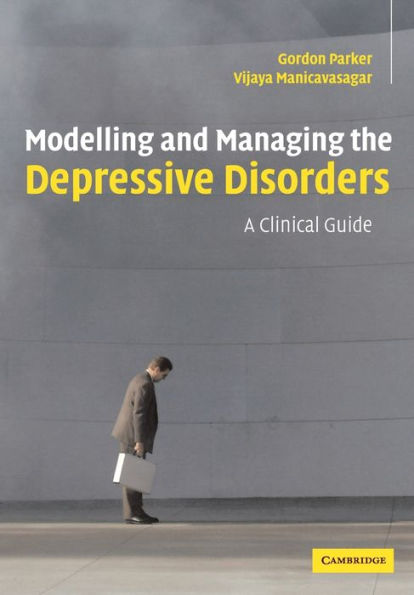 Modelling and Managing the Depressive Disorders: A Clinical Guide