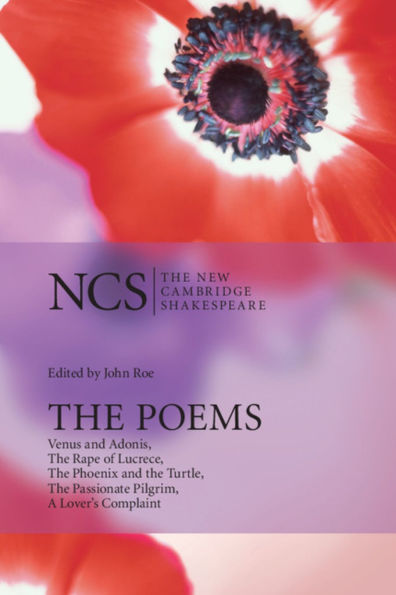 The Poems: Venus and Adonis, The Rape of Lucrece, The Phoenix and the Turtle, The Passionate Pilgrim, A Lover's Complaint / Edition 2