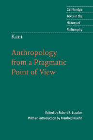 Title: Kant: Anthropology from a Pragmatic Point of View, Author: Robert B. Louden