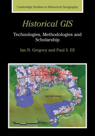 Title: Historical GIS: Technologies, Methodologies, and Scholarship, Author: Ian N. Gregory
