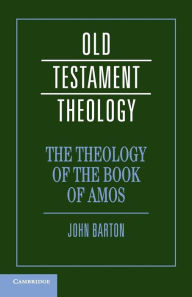 Title: The Theology of the Book of Amos, Author: John Barton