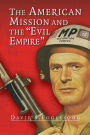 The American Mission and the 'Evil Empire': The Crusade for a 'Free Russia' since 1881 / Edition 1