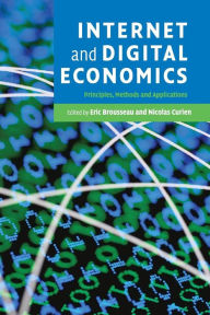 Title: Internet and Digital Economics: Principles, Methods and Applications, Author: Eric Brousseau