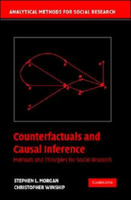 Title: Counterfactuals and Causal Inference: Methods and Principles for Social Research / Edition 1, Author: Stephen L. Morgan