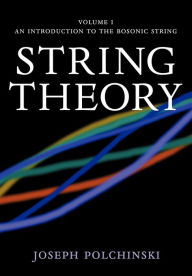 Title: String Theory, Volume I: An Introduction to the Bosonic String, Author: Joseph Polchinski