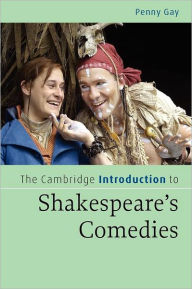 Title: The Cambridge Introduction to Shakespeare's Comedies / Edition 1, Author: Penny Gay