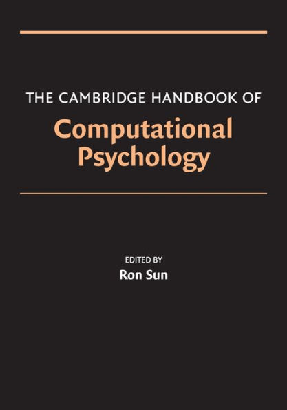 The Cambridge Handbook of Computational Psychology / Edition 1