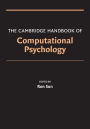 The Cambridge Handbook of Computational Psychology / Edition 1