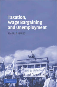Title: Taxation, Wage Bargaining, and Unemployment, Author: Isabela Mares