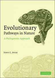 Title: Evolutionary Pathways in Nature: A Phylogenetic Approach / Edition 1, Author: John C. Avise