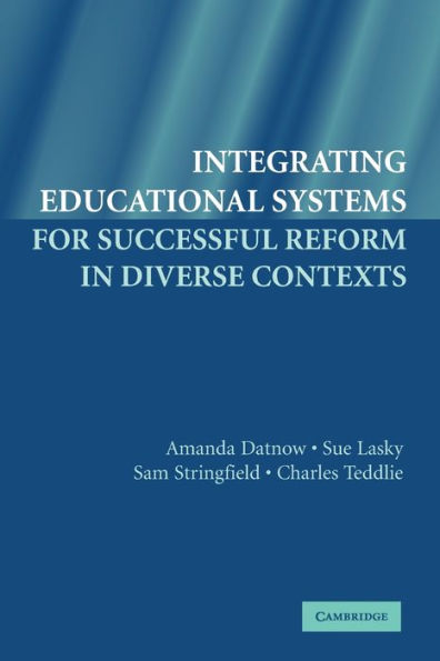 Integrating Educational Systems for Successful Reform in Diverse Contexts / Edition 1