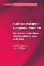 State and Market in European Union Law: The Public and Private Spheres of the Internal Market before the EU Courts