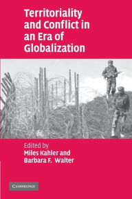 Title: Territoriality and Conflict in an Era of Globalization / Edition 1, Author: Miles Kahler