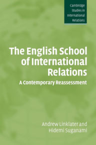 Title: The English School of International Relations: A Contemporary Reassessment / Edition 1, Author: Andrew Linklater