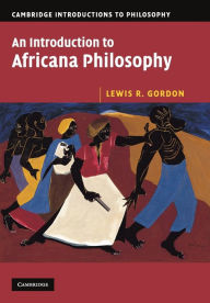 Title: An Introduction to Africana Philosophy / Edition 1, Author: Lewis R. Gordon