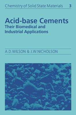 Acid-Base Cements: Their Biomedical and Industrial Applications