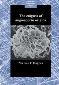 Title: The Enigma of Angiosperm Origins, Author: Norman Francis Hughes