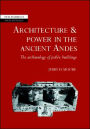 Architecture and Power in the Ancient Andes: The Archaeology of Public Buildings