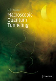 Title: Macroscopic Quantum Tunneling, Author: Shin Takagi