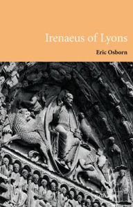 Title: Irenaeus of Lyons, Author: Eric Osborn