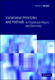 Title: Variational Principles and Methods in Theoretical Physics and Chemistry, Author: Robert K. Nesbet