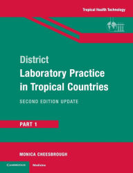 Title: District Laboratory Practice in Tropical Countries, Part 1 / Edition 2, Author: Monica Cheesbrough