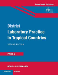 Title: District Laboratory Practice in Tropical Countries, Part 2 / Edition 2, Author: Monica Cheesbrough