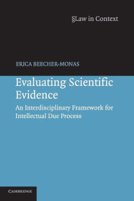 Title: Evaluating Scientific Evidence: An Interdisciplinary Framework for Intellectual Due Process, Author: Erica Beecher-Monas