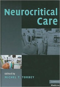 Title: Neurocritical Care, Author: Michel T. Torbey MD