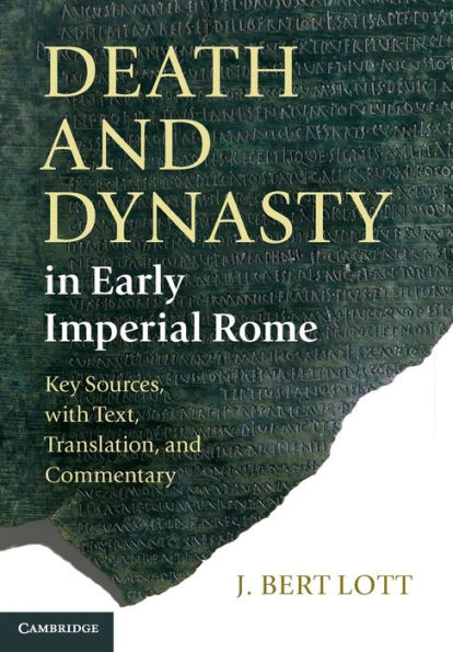 Death and Dynasty Early Imperial Rome: Key Sources, with Text, Translation, Commentary