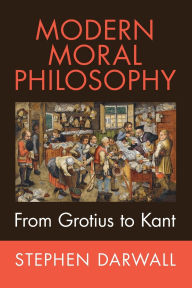 Title: Modern Moral Philosophy: From Grotius to Kant, Author: Stephen Darwall