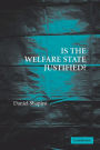 Is the Welfare State Justified? / Edition 1