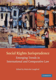 Title: Social Rights Jurisprudence: Emerging Trends in International and Comparative Law, Author: Malcolm Langford