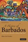 A History of Barbados: From Amerindian Settlement to Caribbean Single Market / Edition 2