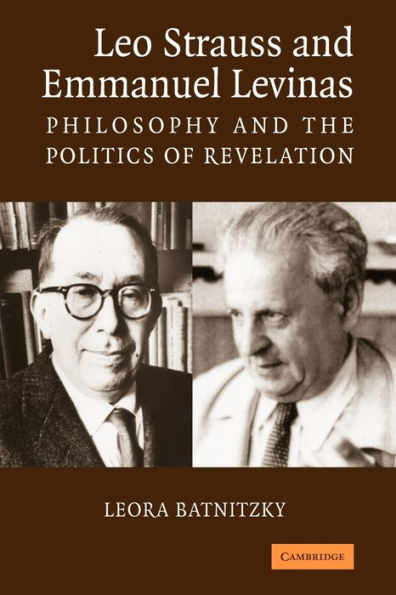 Leo Strauss and Emmanuel Levinas: Philosophy and the Politics of Revelation