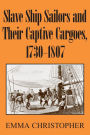 Slave Ship Sailors and Their Captive Cargoes, 1730-1807