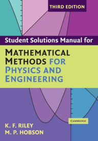 Title: Student Solution Manual for Mathematical Methods for Physics and Engineering Third Edition / Edition 3, Author: K. F. Riley