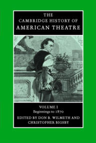 Title: The Cambridge History of American Theatre / Edition 1, Author: Don B. Wilmeth