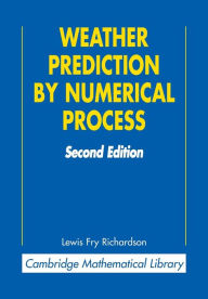 Title: Weather Prediction by Numerical Process / Edition 2, Author: Lewis Fry Richardson